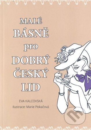 Malé básně pro dobrý český lid - Eva Kalcovská