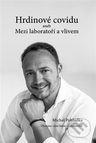 Hrdinové covidu aneb Mezi laboratoří a vlivem - Michal Pohludka
