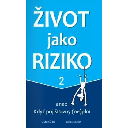Život jako riziko 2 aneb Když pojišťovny (ne)plní Šídlo Dušan