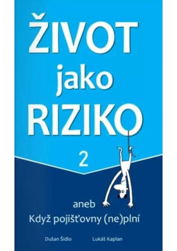Život jako riziko 2 aneb Když pojišťovny (ne)plní Šídlo Dušan