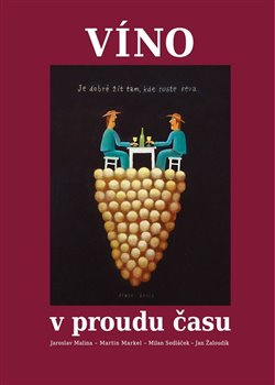 Víno v proudu času - Jaroslav Malina, Martin Markel, Milan Sedláček, Jan Žaloudík