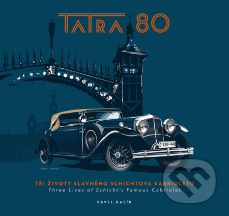 TATRA 80: Tři životy slavného Schichtova kabrioletu - kniha z kategorie Automobily a doprava