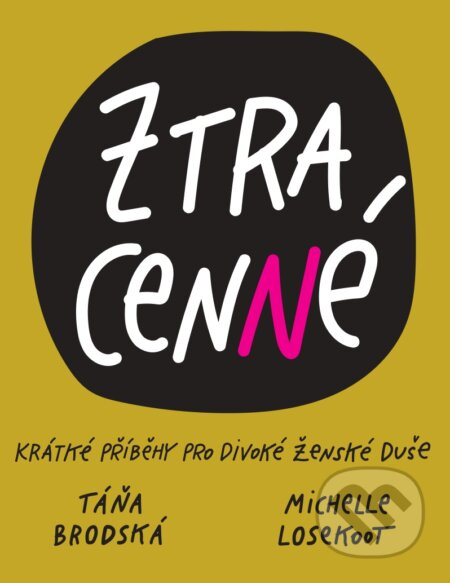 Ztracenné (krátké příběhy pro divoké ženské duše) - Michelle Losekoot, Táňa Brodská, Petruccya (ilustrátor) - kniha z kategorie Beletrie