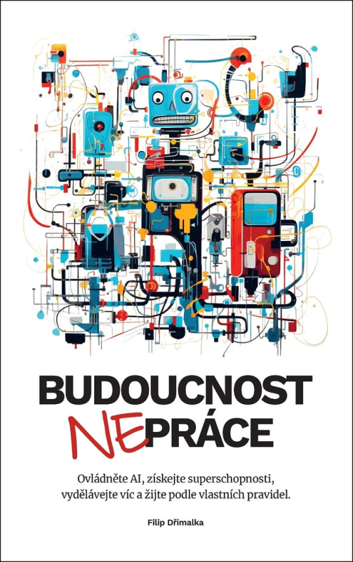 Budoucnost nepráce - Filip Dřímalka