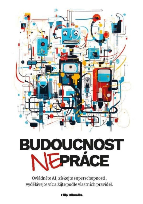 Budoucnost nepráce - Filip Dřímalka