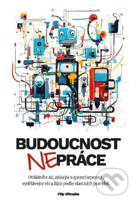 Budoucnost nepráce - Filip Dřímalka