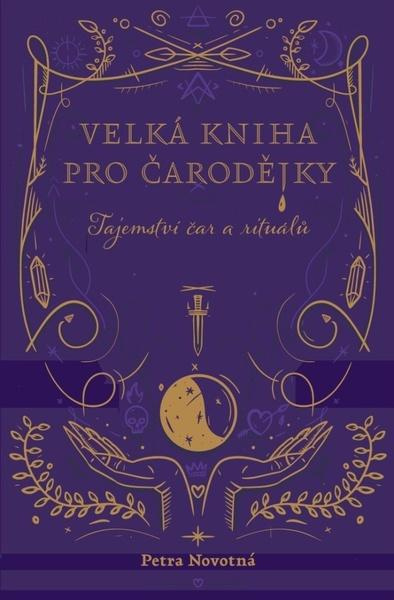 Velká kniha pro čarodějky - Petra Novotná