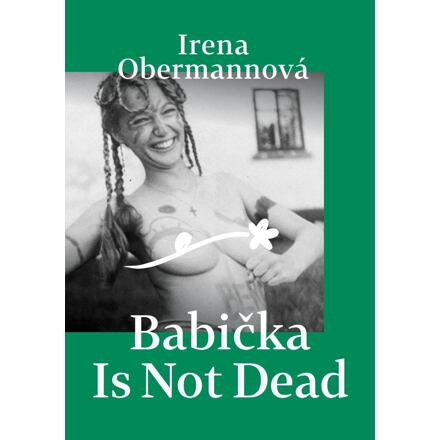 Babička Is Not Dead - Irena Obermannová