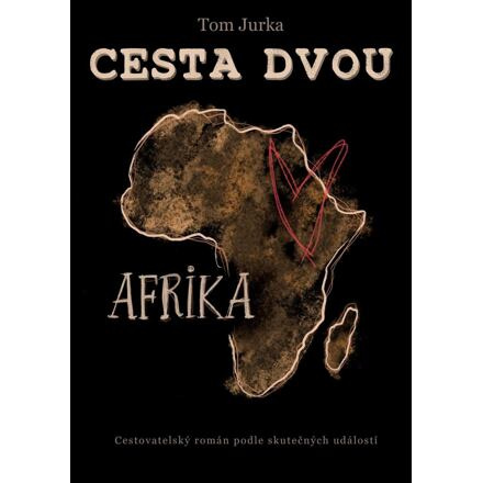 Cesta dvou - Afrika - Tom Jurka