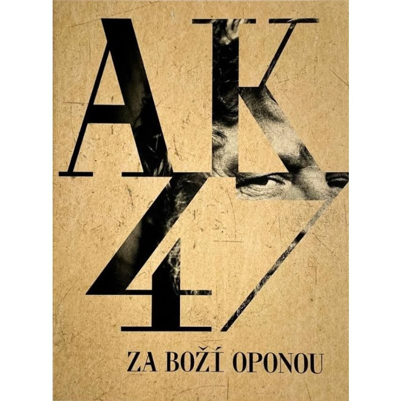 Antonín Kratochvíl - AK47 ZA BOŽÍ OPONOU