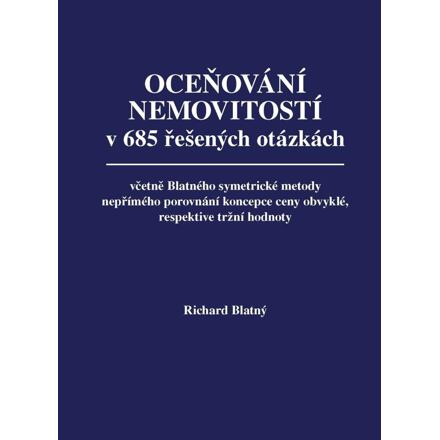 Oceňování nemovitostí v 685 řešených otázkách - Richard Blatný