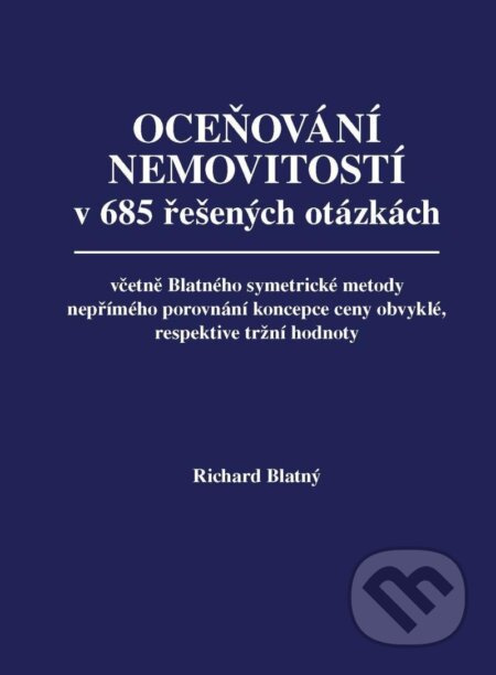 Oceňování nemovitostí v 685 řešených otázkách - Richard Blatný