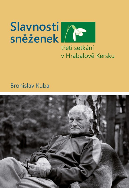 Slavnosti sněženek - třetí setkání v Hrabalově Kersku Bronislav Kuba