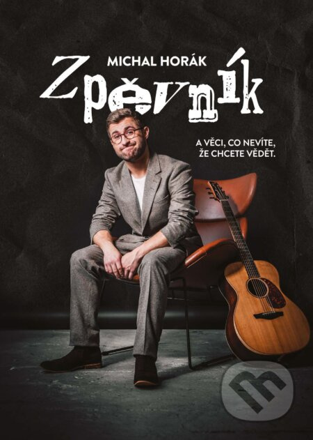 Zpěvník a věci co nevíte, že chcete vědět! - Michal Horák