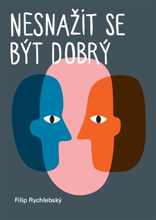 Nesnažit se být dobrý - Filip Rychlebský - kniha z kategorie Křesťanství a psychologie