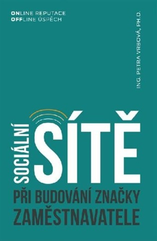 Sociální sítě při budování značky zaměstnavatele -  Ing. Petra Vrbová