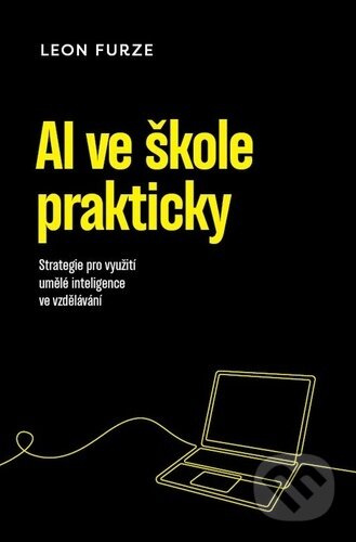 AI ve škole prakticky (Strategie pro využití generativní umělé inteligence ve vzdělávání) - kniha z kategorie Základní školy