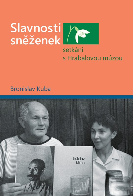 Slavnosti sněženek - setkání s Hrabalovou múzou  Bronislav Kuba