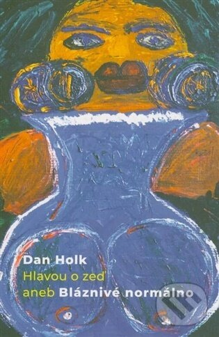 Hlavou o zeď aneb Bláznivé normálno