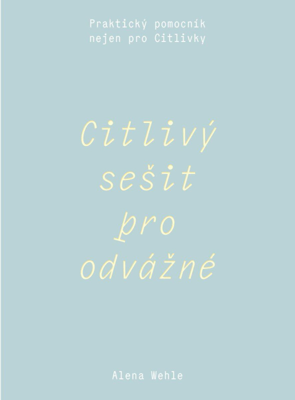 Citlivý sešit pro odvážné (Praktický pomocník nejen pro Citlivky) - kniha z kategorie Motivace a seberozvoj