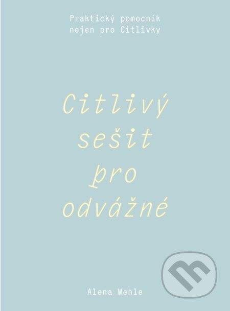 Citlivý sešit pro odvážné (Praktický pomocník nejen pro Citlivky) - kniha z kategorie Motivace a seberozvoj