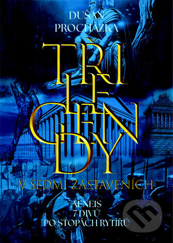 Tři legendy v sedmi zastaveních (AENEIS * SEDM DIVŮ * PO STOPÁCH RYTÍŘŮ) - kniha z kategorie Mýty, pověsti a legendy