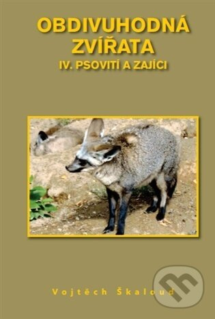 Obdivuhodná zvířata IV. - Psovití a zajíci - Vojtěch Škaloud