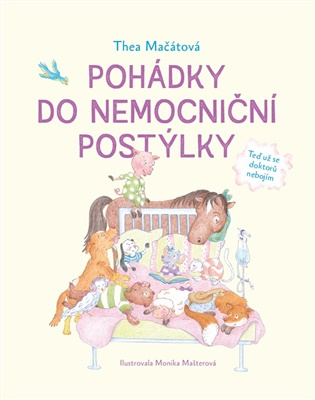 Pohádky do nemocniční postýlky - Thea Mačátová - kniha z kategorie Naučné knihy