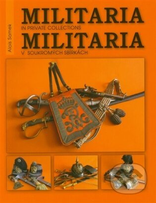 Militaria v soukromých sbírkách / Militaria in private collections