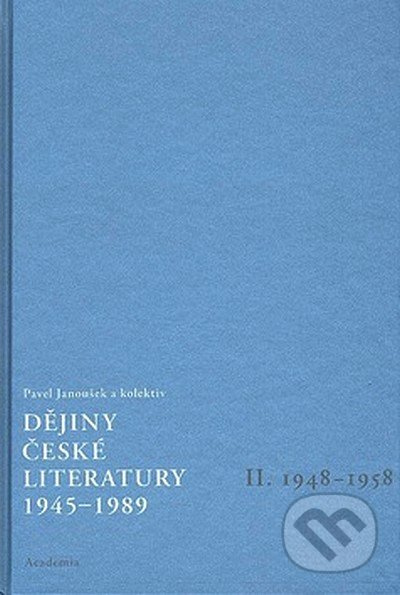 Dějiny české literatury 2. - 1945-1989. 1948-1958 - Pavel Janoušek