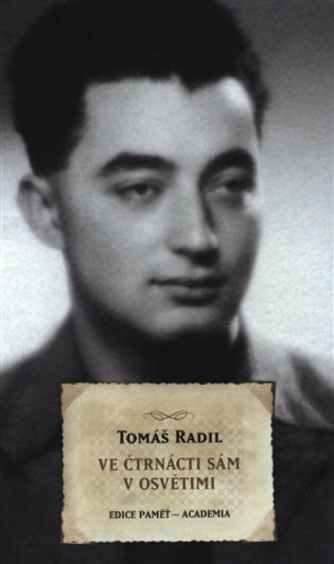 Ve čtrnácti sám v Osvětimi - Tomáš Radil
