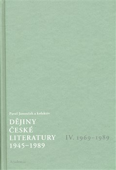 Dějiny české literatury 4. - 1945–1989 - Pavel Janoušek