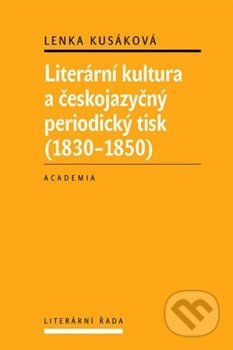 Literární kultura a českojazyčný periodický tisk (1830-1850)
