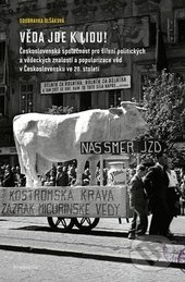 Věda jde k lidu! (Československá společnost pro šíření politických a vědeckých znalostí a popularizace věd v Československu ve 20. století) - kniha z…