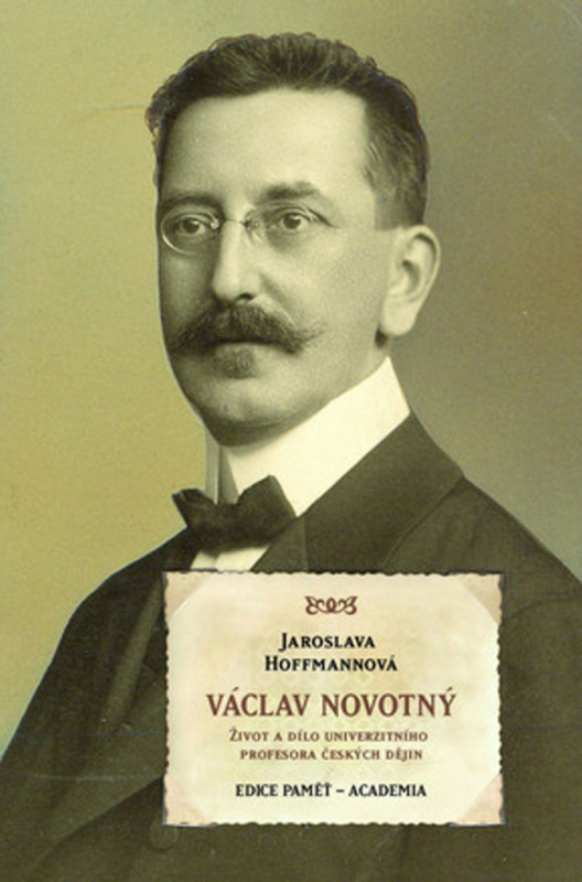 Václav Novotný (1869-1932) (Život a dílo univerzitního profesora českých dějin) - kniha z kategorie Životopisy