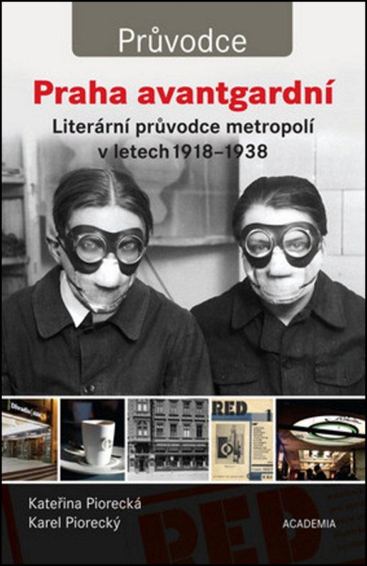 Praha avantgardní - Kateřina Piorecká, Karel Piorecký