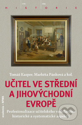 Učitel ve střední a jihovýchodní Evropě - Tomáš Kasper, Markéta Pánková, kol.