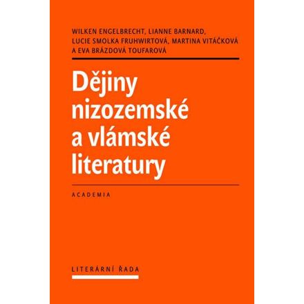 Dějiny nizozemské a vlámské literatury - Wilken Engelbrecht, Lianne Barnard, Lucie Smolka Fruhwirtová, Martina Vitáčková, Eva Brázdová-Toufarová