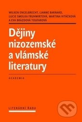 Dějiny nizozemské a vlámské literatury - Wilken Engelbrecht, Lianne Barnard, Lucie Smolka Fruhwirtová, Martina Vitáčková, Eva Brázdová-Toufarová