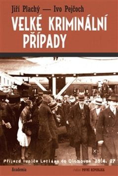 Velké kriminální případy - Jiří Plachý, Ivo Pejčoch