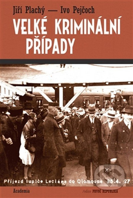 Velké kriminální případy - Jiří Plachý, Ivo Pejčoch