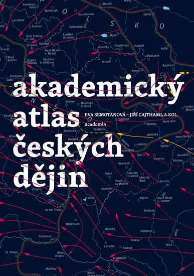 Akademický atlas českých dějin - kol., Eva Semotanová