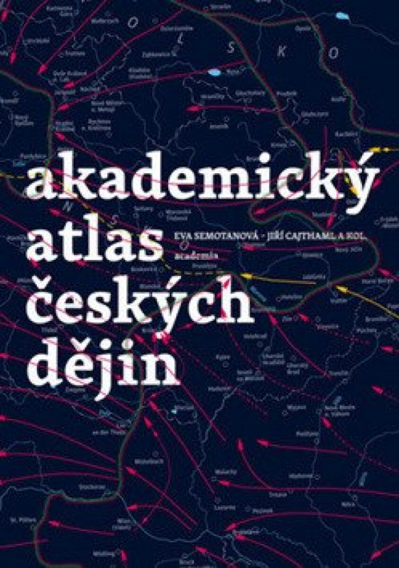 Akademický atlas českých dějin - kol., Eva Semotanová