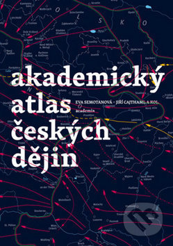 Akademický atlas českých dějin - kol., Eva Semotanová
