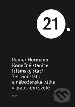 Konečná stanice Islámský stát? - Rainer Hermann