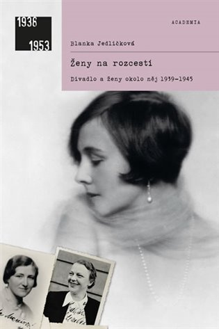 Ženy na rozcestí (2. doplněné vydání -  Divadlo a ženy okolo něj 1939-1945) - kniha z kategorie 20. století