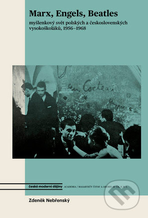 Marx, Engels, Beatles (Myšlenkový svět polských a československých vysokoškoláků 1956–1968) - kniha z kategorie Sociologie