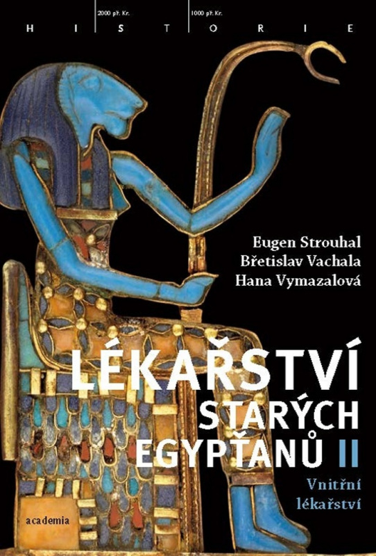 Lékařství starých Egypťanů II. - Eugen Strouhal, Břetislav Vachala, Hana Vymazalová