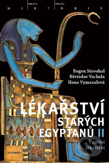 Lékařství starých Egypťanů II. - Eugen Strouhal, Břetislav Vachala, Hana Vymazalová
