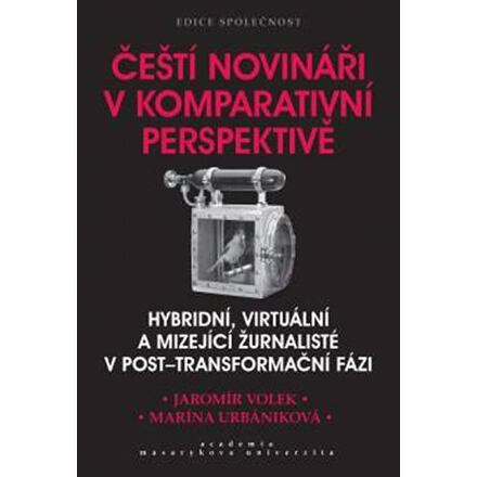 Čeští novináři v komparativní perspektivě - Jaromír Volek, Marina Urbániková